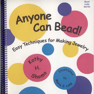 Anyone Can Bead! Easy Techniques for Making Jewelry by Kathy H. Shomo ~ Book