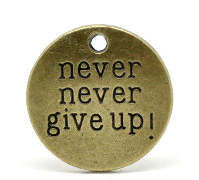 Bronze Tone "Never Never Give Up" Charm-Pendant ~ 20mm